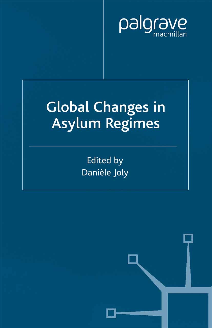 Titlebook: Global Changes in Asylum Regimes; Danièle Joly (Director) Book 2002 Palgrave Macmillan, a division of Macmillan Publishers Limited 2002 As Titlebook: Global Changes in Asylum Regimes; Danièle Joly (Director) Book 2002 Palgrave Macmillan, a division of Macmillan Publishers Limited 2002 As