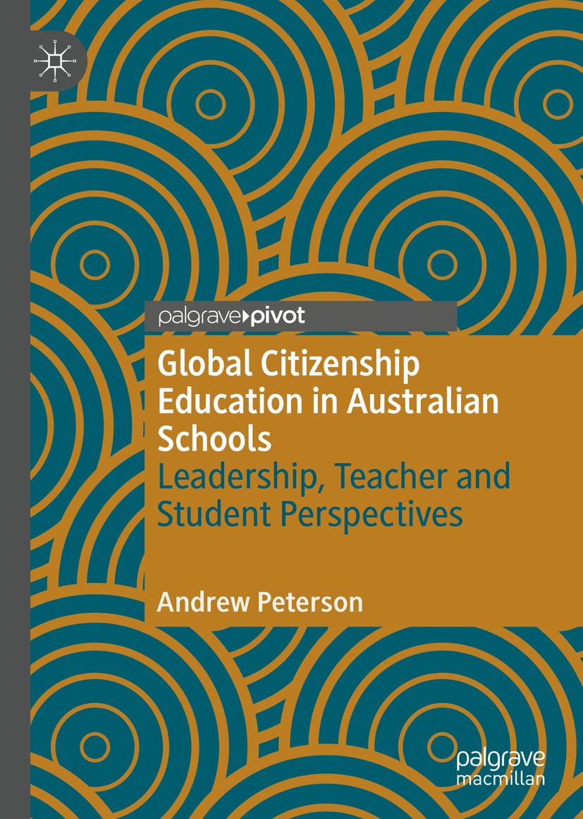 Titlebook: Global Citizenship Education in Australian Schools; Leadership, Teacher Andrew Peterson Book 2020 The Editor(s) (if applicable) and The Au Titlebook: Global Citizenship Education in Australian Schools; Leadership, Teacher Andrew Peterson Book 2020 The Editor(s) (if applicable) and The Au