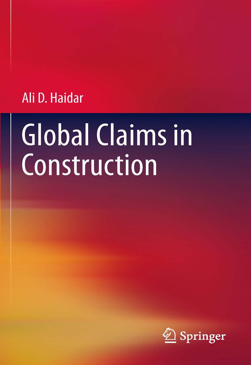 Titlebook: Global Claims in Construction; Ali Haidar Book 2011 Springer-Verlag London Limited 2011 Arbitration procedures.CPM.Construction contracts. Titlebook: Global Claims in Construction; Ali Haidar Book 2011 Springer-Verlag London Limited 2011 Arbitration procedures.CPM.Construction contracts.