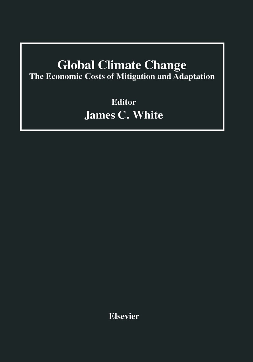 Titlebook: Global Climate Change; The Economic Costs o James C. White (Professor Emeritus),William Wagner Book 1991 Elsevier Science Publishing Co., I Titlebook: Global Climate Change; The Economic Costs o James C. White (Professor Emeritus),William Wagner Book 1991 Elsevier Science Publishing Co., I