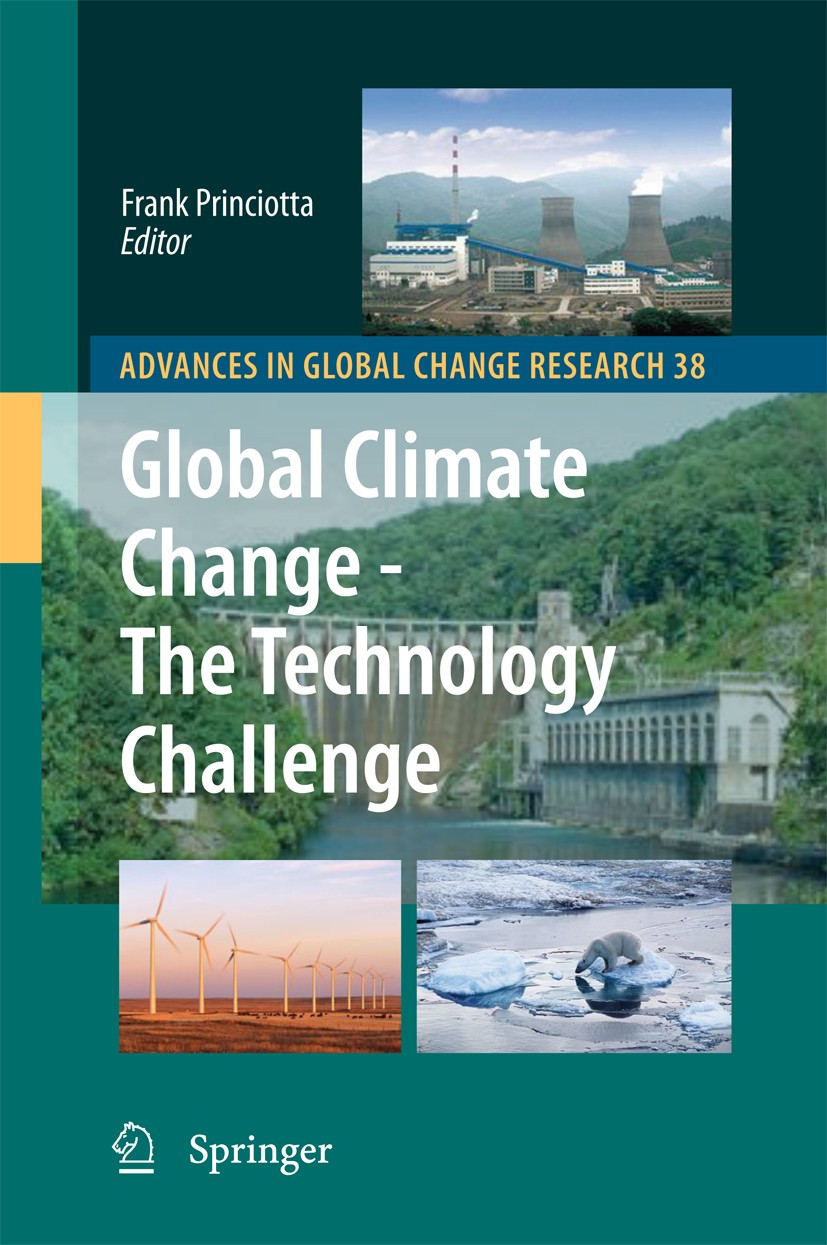 Titlebook: Global Climate Change - The Technology Challenge; Frank Princiotta Book 2011 Springer Science+Business Media B.V. 2011 Climate change.Ener Titlebook: Global Climate Change - The Technology Challenge; Frank Princiotta Book 2011 Springer Science+Business Media B.V. 2011 Climate change.Ener