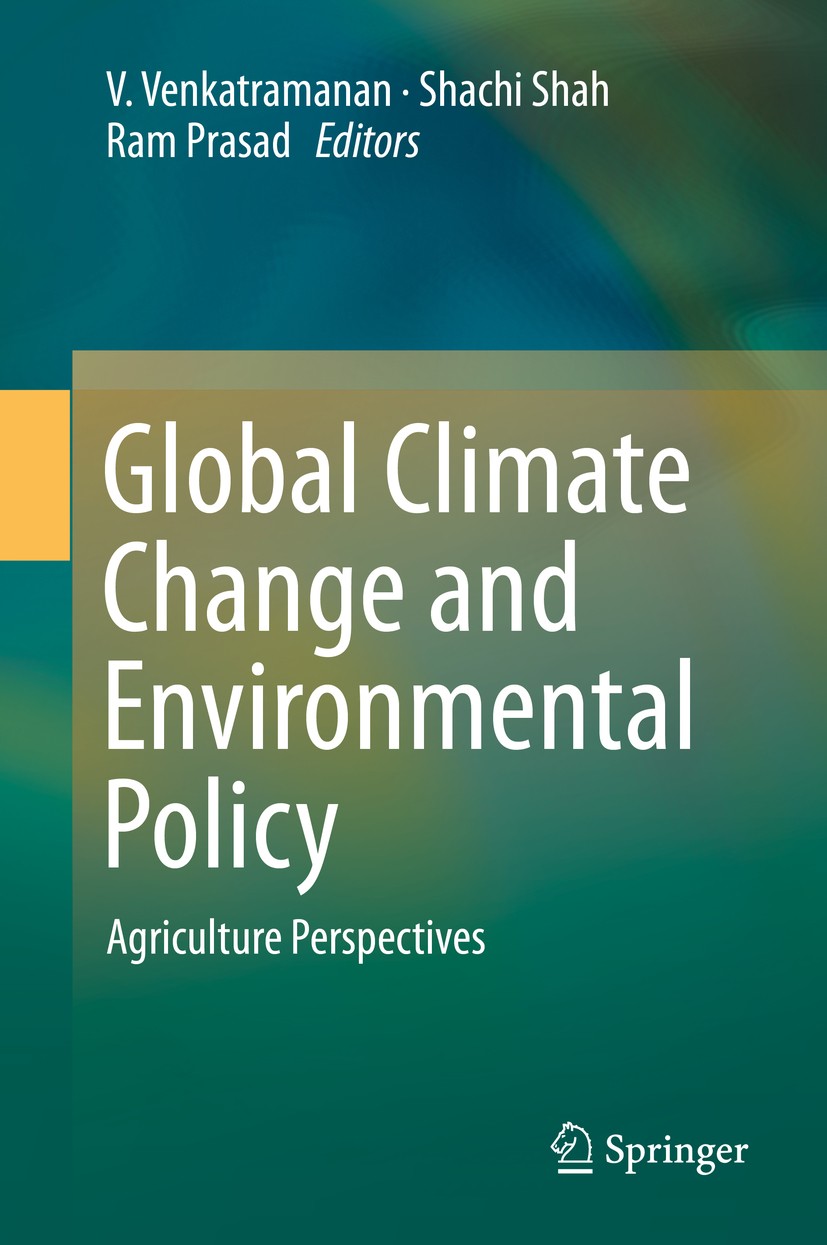 Titlebook: Global Climate Change and Environmental Policy; Agriculture Perspect V. Venkatramanan,Shachi Shah,Ram Prasad Book 2020 Springer Nature Sing Titlebook: Global Climate Change and Environmental Policy; Agriculture Perspect V. Venkatramanan,Shachi Shah,Ram Prasad Book 2020 Springer Nature Sing