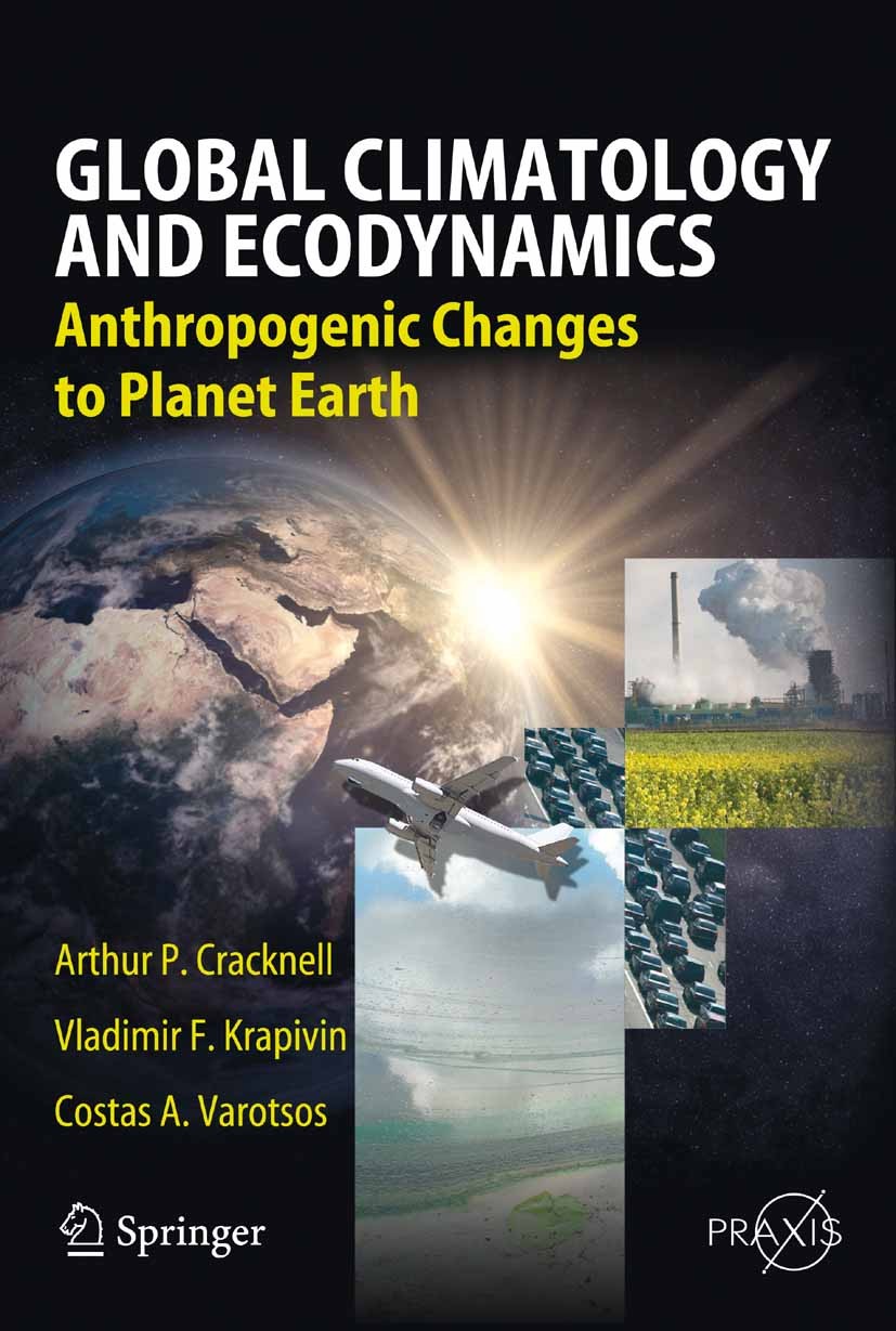 Titlebook: Global Climatology and Ecodynamics; Anthropogenic Change Arthur P. Cracknell,Costas A. Varotsos,Vladimir F. Book 2009 Springer-Verlag Berli Titlebook: Global Climatology and Ecodynamics; Anthropogenic Change Arthur P. Cracknell,Costas A. Varotsos,Vladimir F. Book 2009 Springer-Verlag Berli
