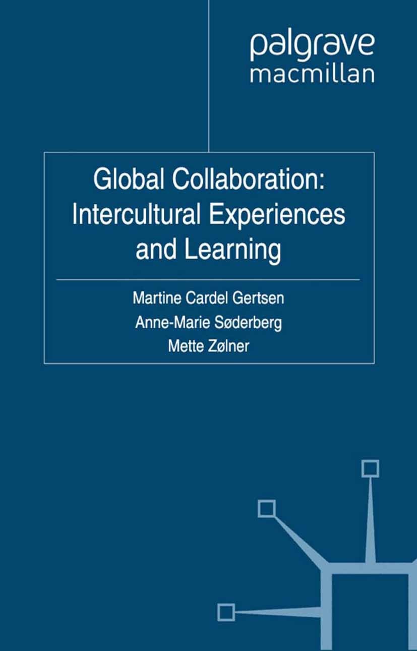 Titlebook: Global Collaboration: Intercultural Experiences and Learning; Martine Cardel Gertsen (Independent Researcher and Book 2012 Palgrave Macmil Titlebook: Global Collaboration: Intercultural Experiences and Learning; Martine Cardel Gertsen (Independent Researcher and Book 2012 Palgrave Macmil