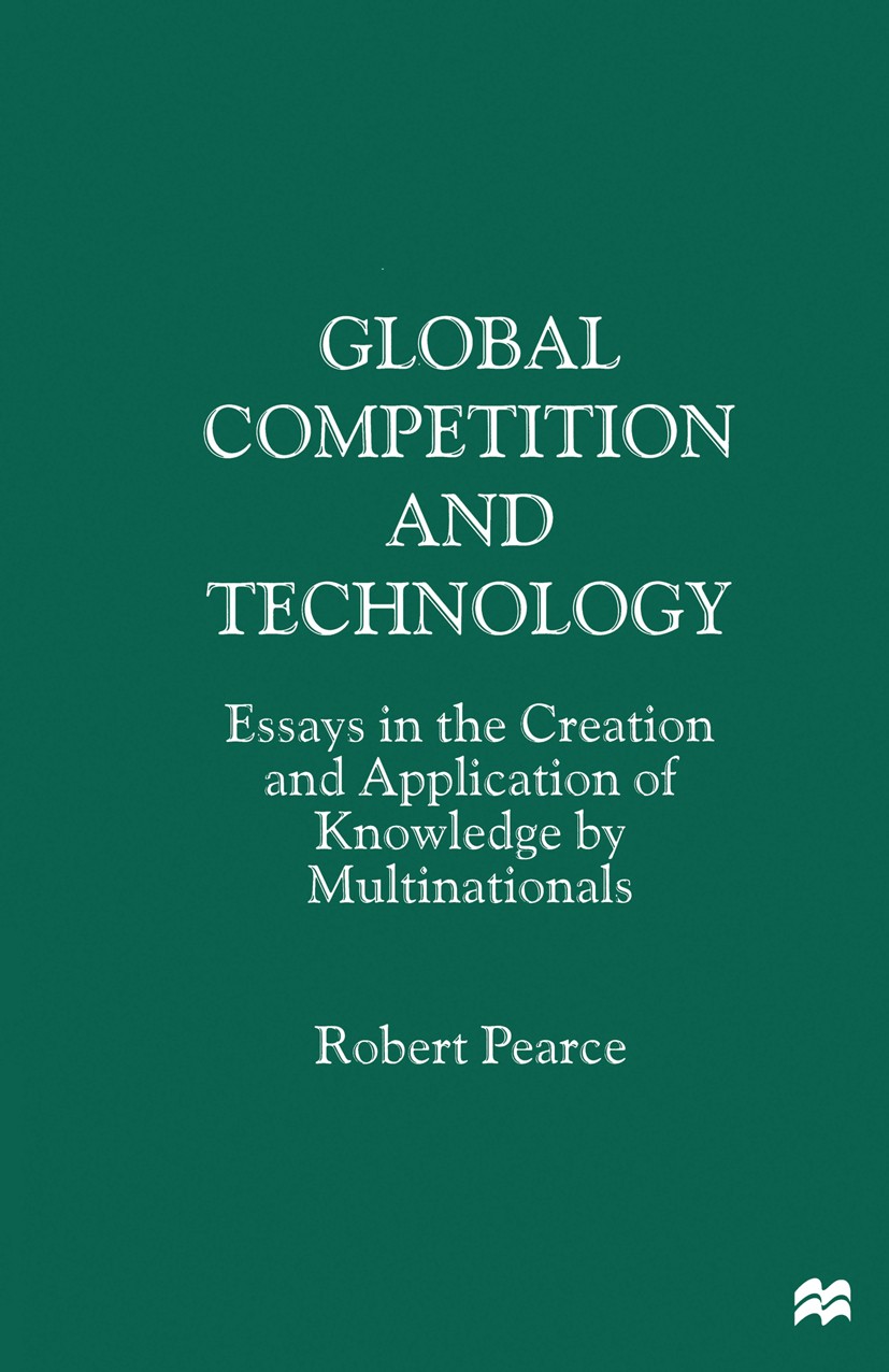 Titlebook: Global Competition and Technology; Essays in the Creati Robert Pearce Book 1997 Palgrave Macmillan, a division of Macmillan Publishers Limi Titlebook: Global Competition and Technology; Essays in the Creati Robert Pearce Book 1997 Palgrave Macmillan, a division of Macmillan Publishers Limi