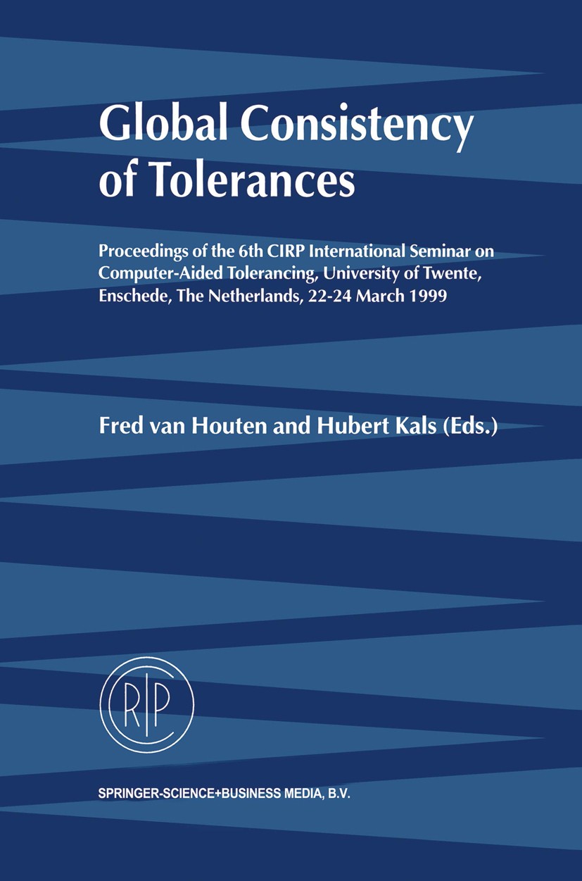 Titlebook: Global Consistency of Tolerances; Proceedings of the 6 Fred Houten,Hubert Kals Conference proceedings 1999 Springer Science+Business Media Titlebook: Global Consistency of Tolerances; Proceedings of the 6 Fred Houten,Hubert Kals Conference proceedings 1999 Springer Science+Business Media