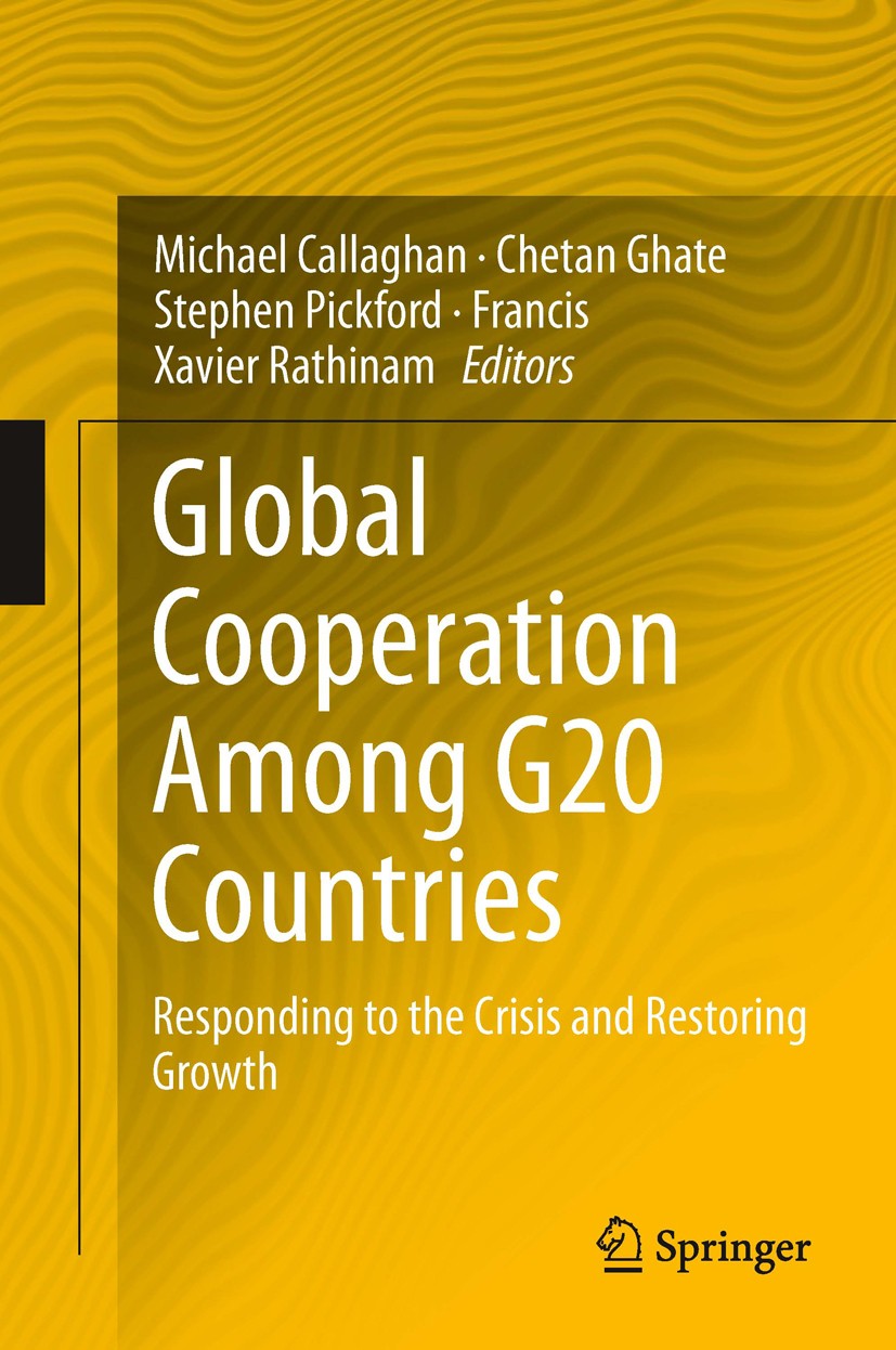 Titlebook: Global Cooperation Among G20 Countries; Responding to the Cr Michael Callaghan,Chetan Ghate,Francis Xavier Rath Book 2014 Springer India 20 Titlebook: Global Cooperation Among G20 Countries; Responding to the Cr Michael Callaghan,Chetan Ghate,Francis Xavier Rath Book 2014 Springer India 20