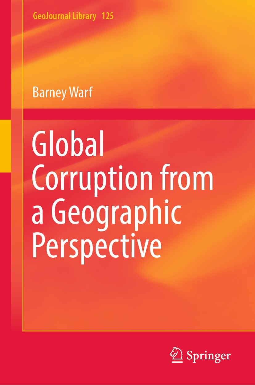 Titlebook: Global Corruption from a Geographic Perspective; Barney Warf Book 2019 Springer Nature Switzerland AG 2019 Corruption.Governance.Political Titlebook: Global Corruption from a Geographic Perspective; Barney Warf Book 2019 Springer Nature Switzerland AG 2019 Corruption.Governance.Political