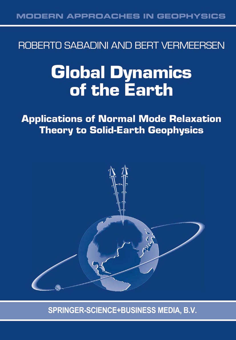 Titlebook: Global Dynamics of the Earth; Applications of Norm Roberto Sabadini,Bert Vermeersen Book 2004 Springer Science+Business Media B.V. 2004 Def Titlebook: Global Dynamics of the Earth; Applications of Norm Roberto Sabadini,Bert Vermeersen Book 2004 Springer Science+Business Media B.V. 2004 Def