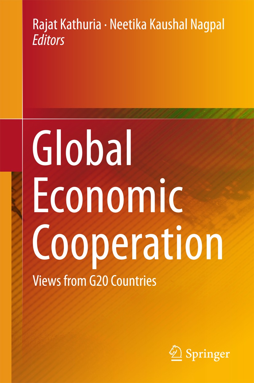 Titlebook: Global Economic Cooperation; Views from G20 Count Rajat Kathuria,Neetika Kaushal Nagpal Book 2016 Indian Council for Research on Internatio Titlebook: Global Economic Cooperation; Views from G20 Count Rajat Kathuria,Neetika Kaushal Nagpal Book 2016 Indian Council for Research on Internatio