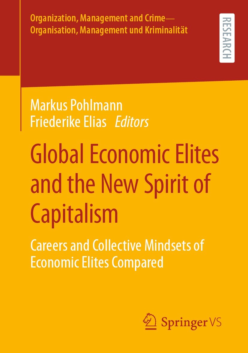 Titlebook: Global Economic Elites and the New Spirit of Capitalism; Careers and Collecti Markus Pohlmann,Friederike Elias Book 2024 The Editor(s) (if Titlebook: Global Economic Elites and the New Spirit of Capitalism; Careers and Collecti Markus Pohlmann,Friederike Elias Book 2024 The Editor(s) (if