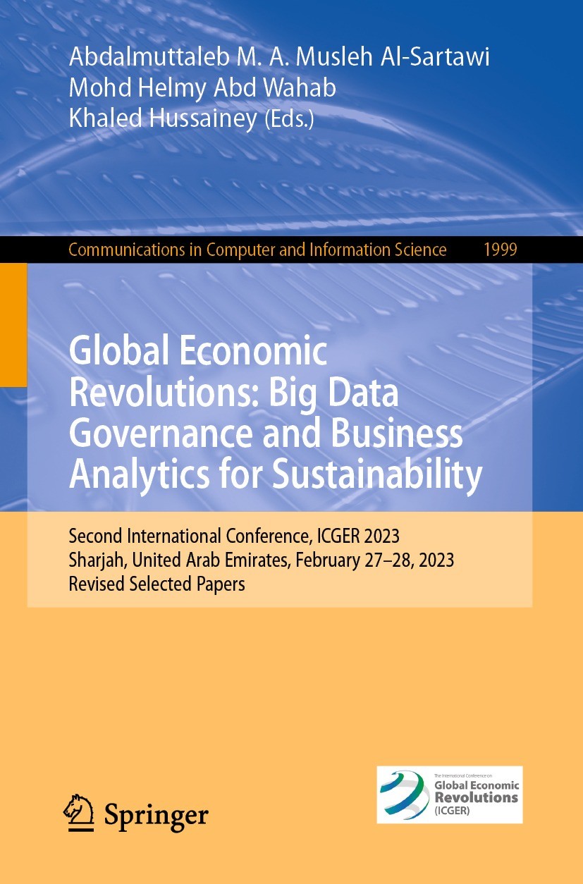 Titlebook: Global Economic Revolutions: Big Data Governance and Business Analytics for Sustainability; Second International Abdalmuttaleb M. A. Musleh Titlebook: Global Economic Revolutions: Big Data Governance and Business Analytics for Sustainability; Second International Abdalmuttaleb M. A. Musleh