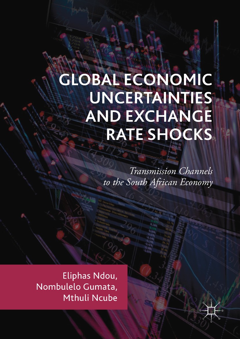 Titlebook: Global Economic Uncertainties and Exchange Rate Shocks; Transmission Channel Eliphas Ndou,Nombulelo Gumata,Mthuli Ncube Book 2017 The Edito Titlebook: Global Economic Uncertainties and Exchange Rate Shocks; Transmission Channel Eliphas Ndou,Nombulelo Gumata,Mthuli Ncube Book 2017 The Edito