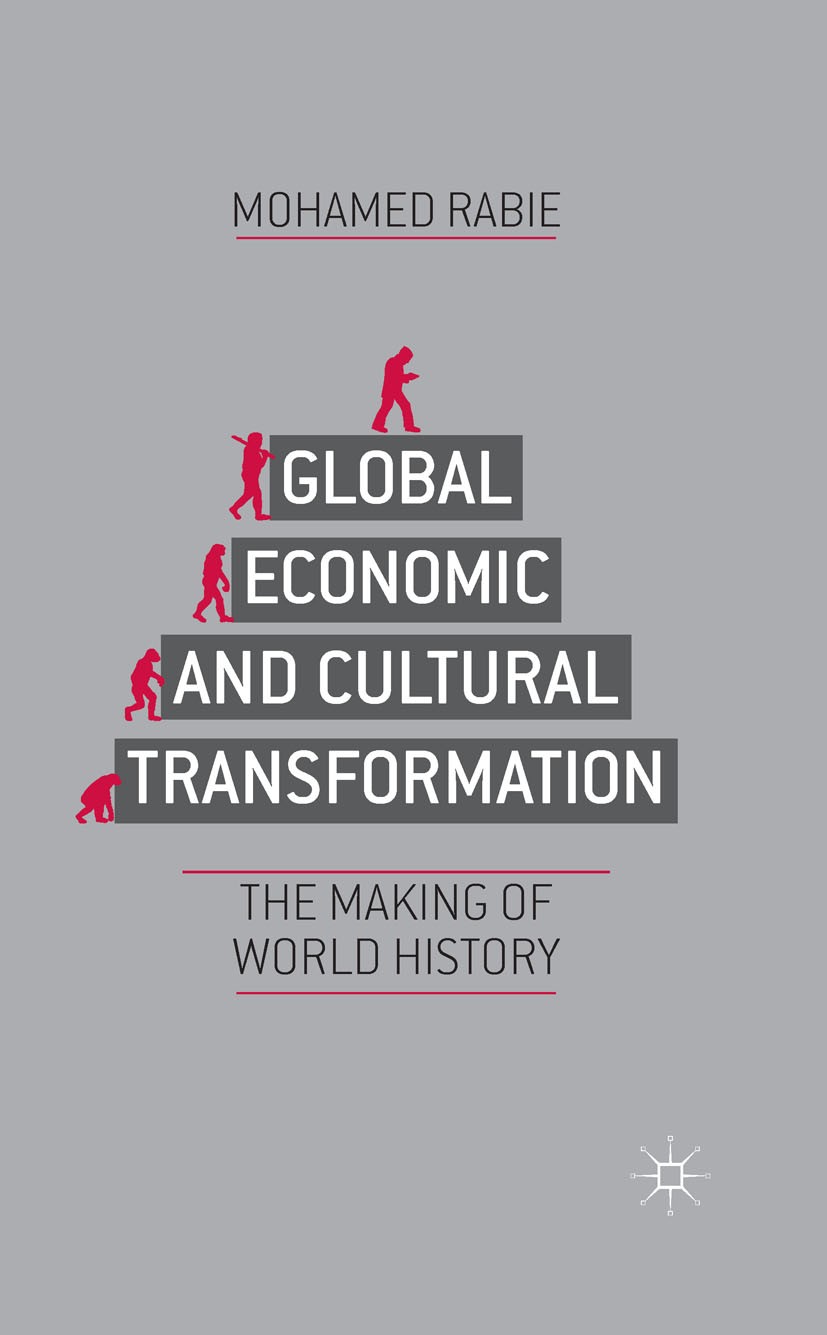 Titlebook: Global Economic and Cultural Transformation; The Making of Histor Mohamed Rabie Book 2013 Mohamed Rabie 2013 agents.history.society.transfo Titlebook: Global Economic and Cultural Transformation; The Making of Histor Mohamed Rabie Book 2013 Mohamed Rabie 2013 agents.history.society.transfo