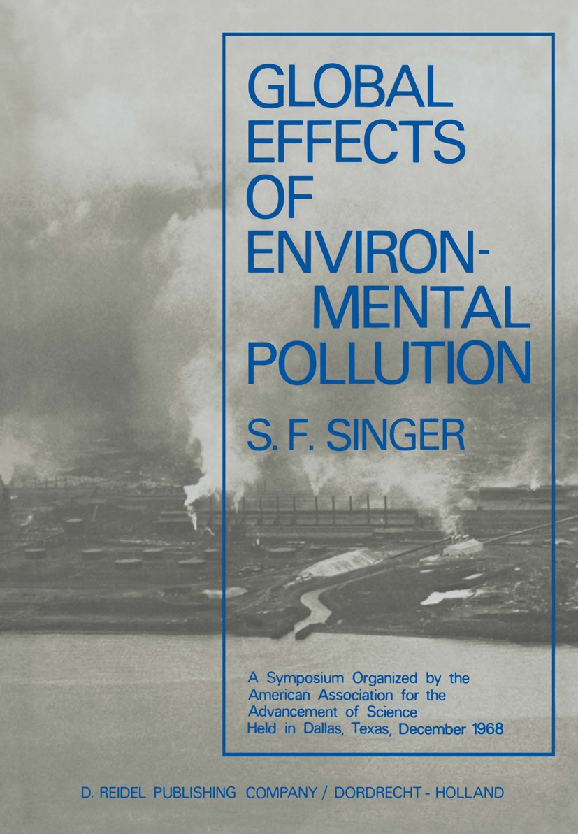 Titlebook: Global Effects of Environmental Pollution; A Symposium Organize S. Fred Singer (Deputy Assistant Secretary) Book 1970 D. Reidel Publishing Titlebook: Global Effects of Environmental Pollution; A Symposium Organize S. Fred Singer (Deputy Assistant Secretary) Book 1970 D. Reidel Publishing