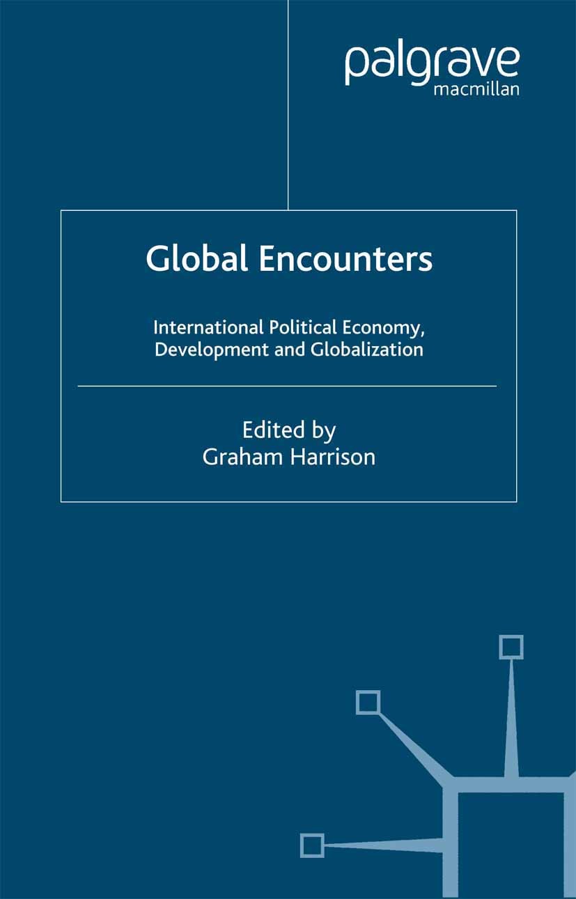 Titlebook: Global Encounters; International Politi Graham Harrison Book 2005 Palgrave Macmillan, a division of Macmillan Publishers Limited 2005 compe Titlebook: Global Encounters; International Politi Graham Harrison Book 2005 Palgrave Macmillan, a division of Macmillan Publishers Limited 2005 compe