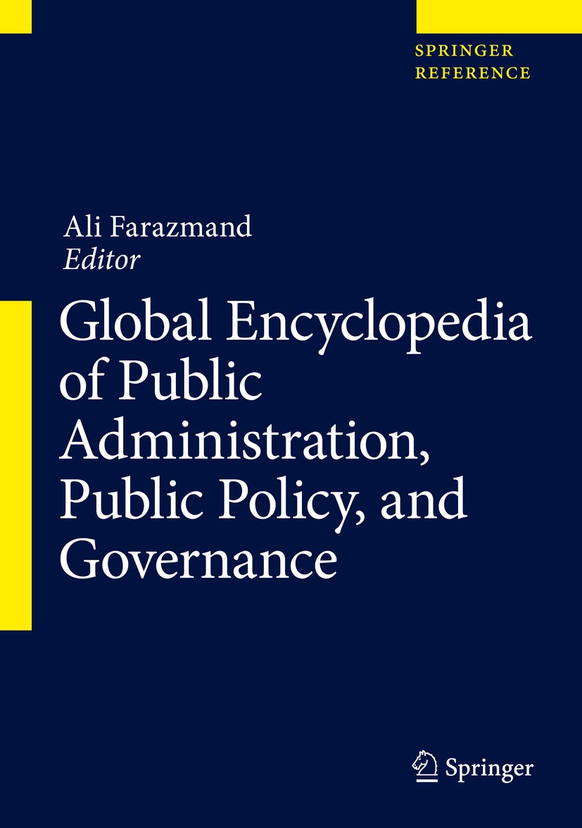 Titlebook: Global Encyclopedia of Public Administration, Public Policy, and Governance; Ali Farazmand Reference work 20181st edition Springer Interna Titlebook: Global Encyclopedia of Public Administration, Public Policy, and Governance; Ali Farazmand Reference work 20181st edition Springer Interna