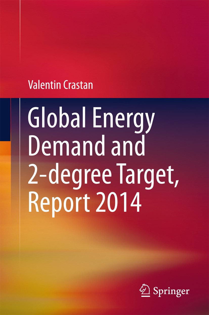 Titlebook: Global Energy Demand and 2-degree Target, Report 2014; Valentin Crastan Book 2014 Springer International Publishing Switzerland 2014 2-Deg Titlebook: Global Energy Demand and 2-degree Target, Report 2014; Valentin Crastan Book 2014 Springer International Publishing Switzerland 2014 2-Deg