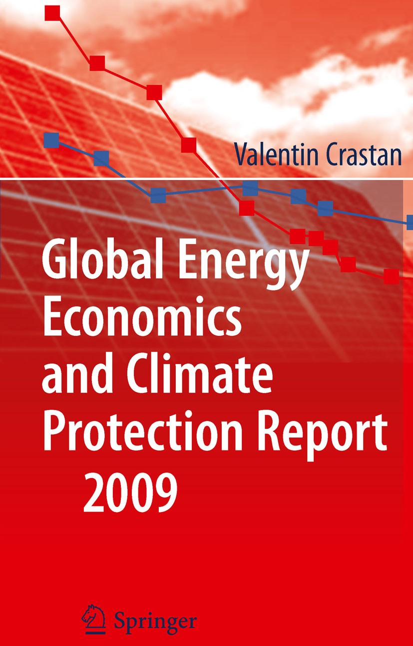 Titlebook: Global Energy Economics and Climate Protection Report 2009; Valentin Crastan Book 20101st edition Springer-Verlag Berlin Heidelberg 2010 C Titlebook: Global Energy Economics and Climate Protection Report 2009; Valentin Crastan Book 20101st edition Springer-Verlag Berlin Heidelberg 2010 C