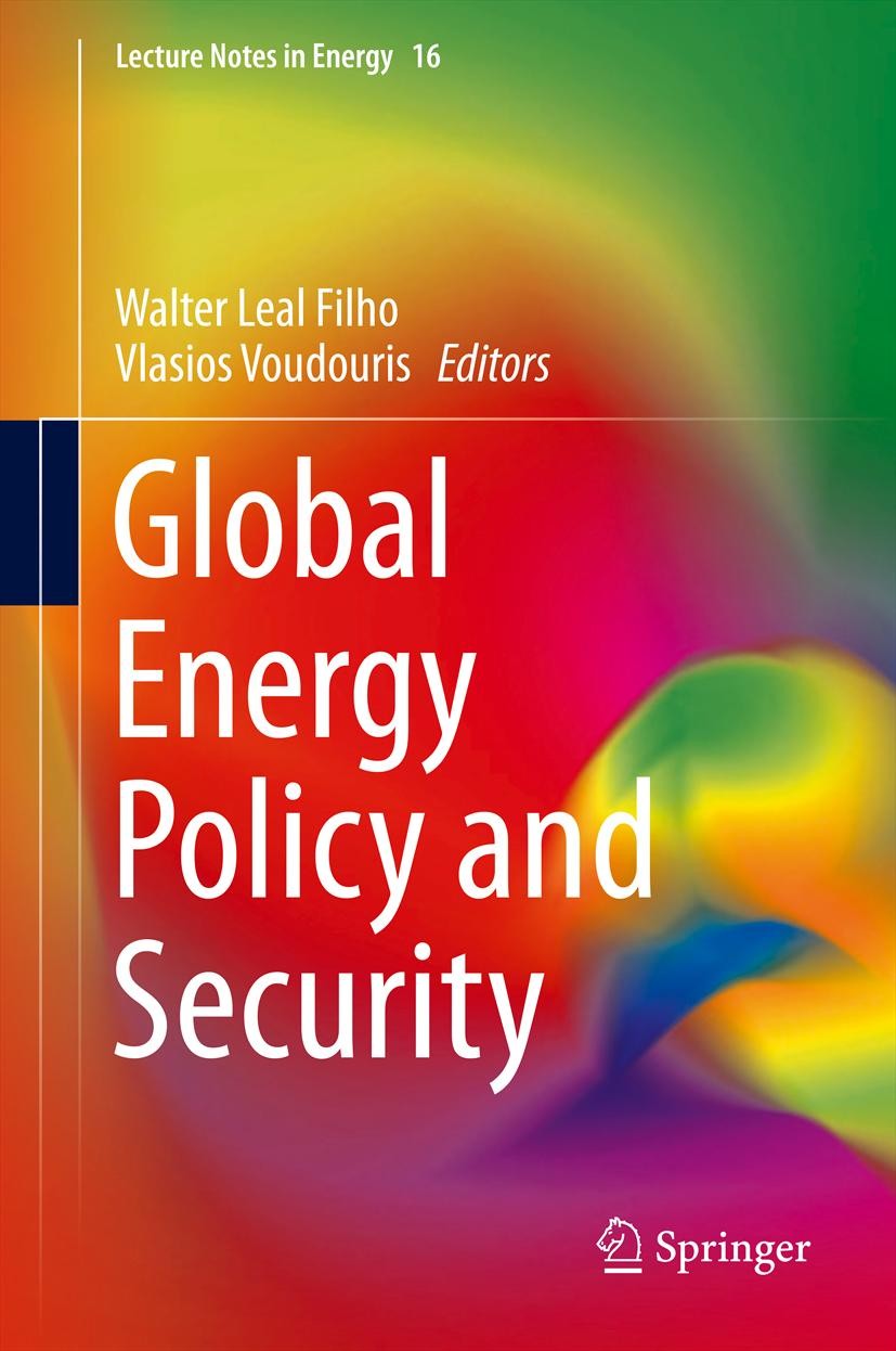 Titlebook: Global Energy Policy and Security; Walter Leal Filho,Vlasios Voudouris Book 2013 Springer-Verlag London 2013 Energy Efficiency Policy Init Titlebook: Global Energy Policy and Security; Walter Leal Filho,Vlasios Voudouris Book 2013 Springer-Verlag London 2013 Energy Efficiency Policy Init