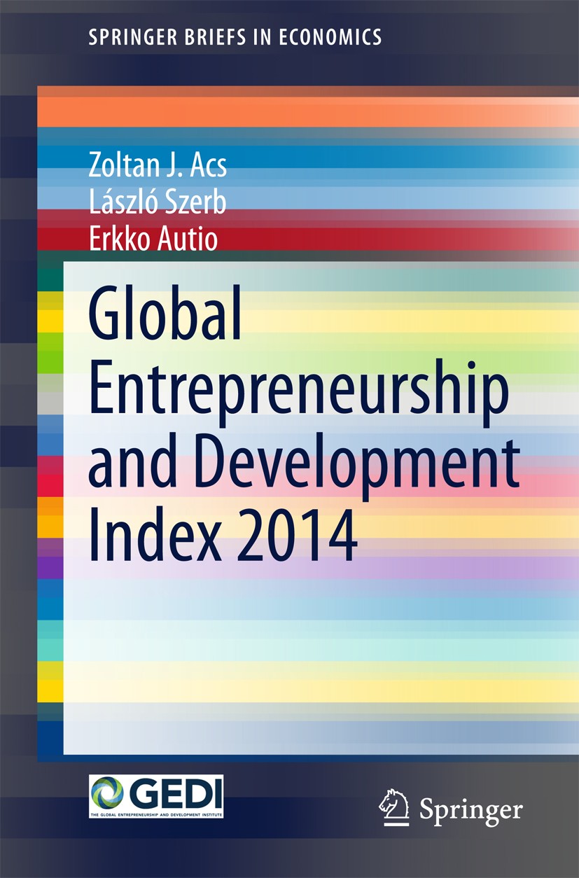 Titlebook: Global Entrepreneurship and Development Index 2014; Zoltan J. Acs,László Szerb,Erkko Autio Book 2015 The Author(s) 2015 Economic Developme Titlebook: Global Entrepreneurship and Development Index 2014; Zoltan J. Acs,László Szerb,Erkko Autio Book 2015 The Author(s) 2015 Economic Developme