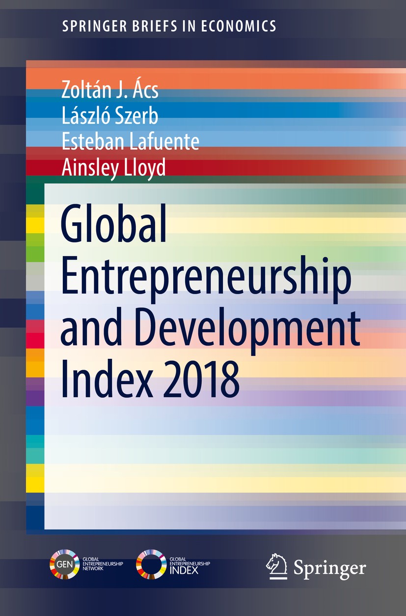 Titlebook: Global Entrepreneurship and Development Index 2018; Zoltán J.‘Ács,László Szerb,Ainsley Lloyd Book 2018 The Author(s), under exclusive lice Titlebook: Global Entrepreneurship and Development Index 2018; Zoltán J.‘Ács,László Szerb,Ainsley Lloyd Book 2018 The Author(s), under exclusive lice