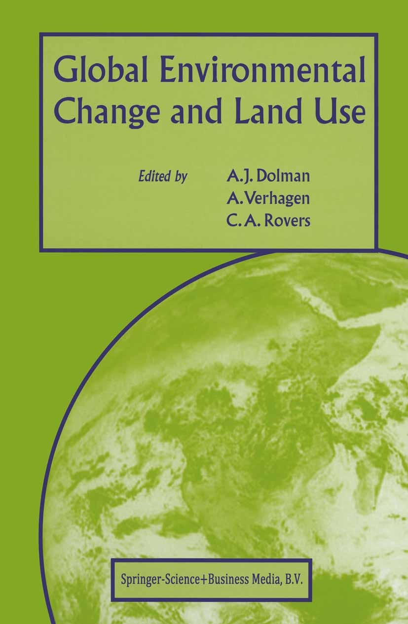 Titlebook: Global Environmental Change and Land Use; A. J. Dolman,A. Verhagen,C. A. Rovers Textbook 2003 Springer Science+Business Media Dordrecht 20 Titlebook: Global Environmental Change and Land Use; A. J. Dolman,A. Verhagen,C. A. Rovers Textbook 2003 Springer Science+Business Media Dordrecht 20
