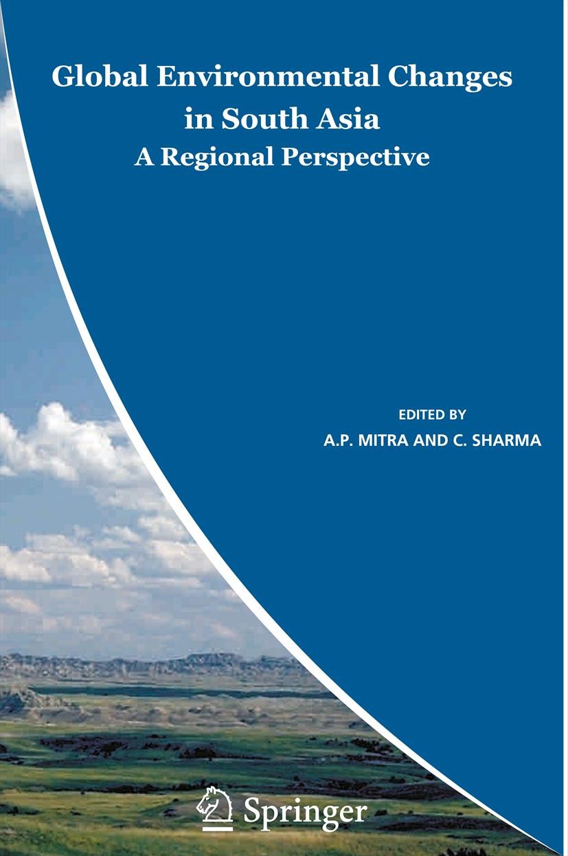 Titlebook: Global Environmental Changes in South Asia; A Regional Perspecti A. P. Mitra,C. Sharma Book 2010 Capital Publishing Company, New Delhi, Ind Titlebook: Global Environmental Changes in South Asia; A Regional Perspecti A. P. Mitra,C. Sharma Book 2010 Capital Publishing Company, New Delhi, Ind