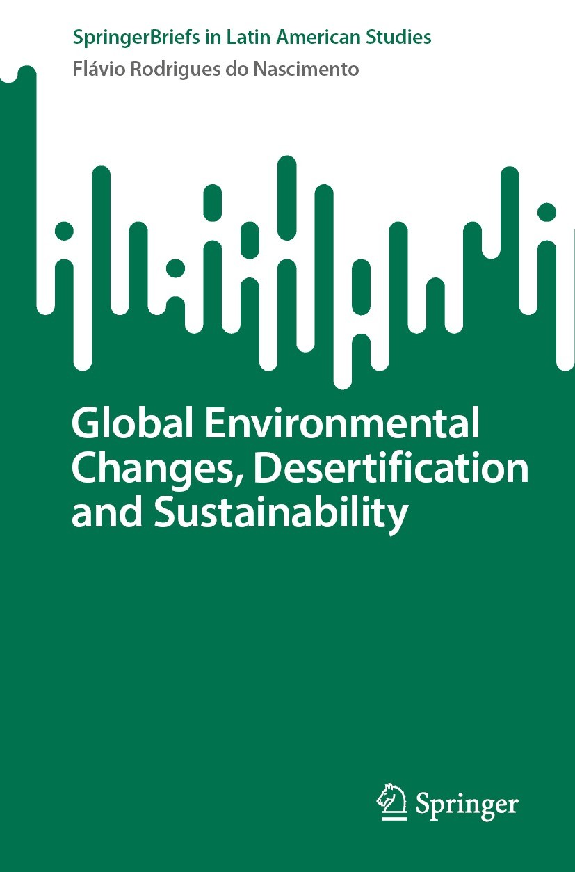 Titlebook: Global Environmental Changes, Desertification and Sustainability; Flávio Rodrigues do Nascimento Book 2023 The Editor(s) (if applicable) a Titlebook: Global Environmental Changes, Desertification and Sustainability; Flávio Rodrigues do Nascimento Book 2023 The Editor(s) (if applicable) a