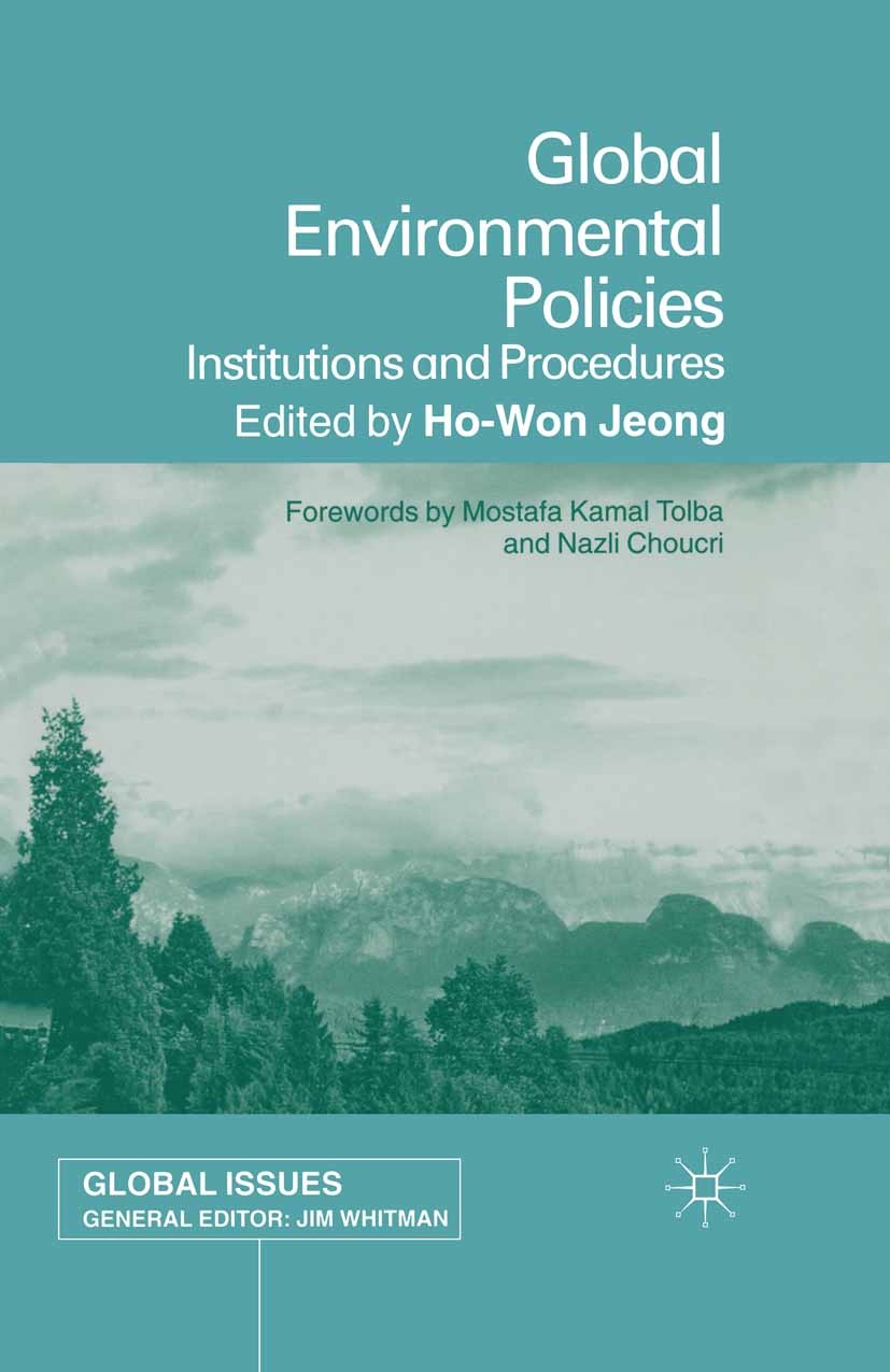 Titlebook: Global Environmental Policies; Institutions and Pro Ho-Won Jeong (Faculty) Book 2001 Palgrave Macmillan, a division of Macmillan Publishers Titlebook: Global Environmental Policies; Institutions and Pro Ho-Won Jeong (Faculty) Book 2001 Palgrave Macmillan, a division of Macmillan Publishers