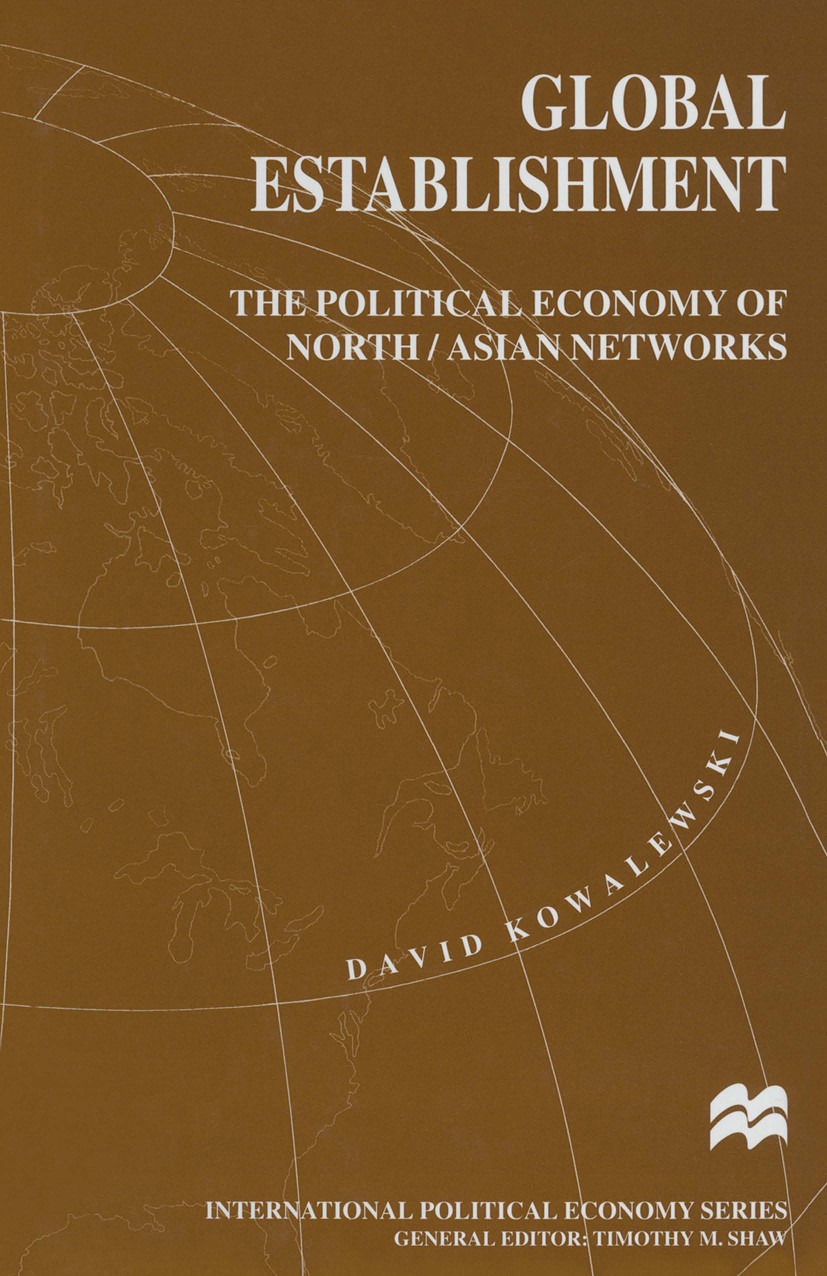 Titlebook: Global Establishment; The Political Econom David Kowalewski Book 1997 David Kowalewski 1997 Nation.political economy.Transnational Titlebook: Global Establishment; The Political Econom David Kowalewski Book 1997 David Kowalewski 1997 Nation.political economy.Transnational