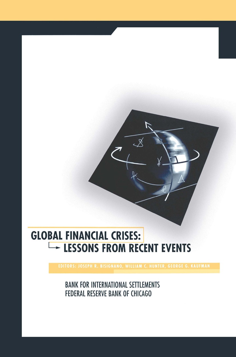 Titlebook: Global Financial Crises; Lessons From Recent Joseph R. Bisignano,William C. Hunter,George G. Ka Book 2000 Springer Science+Business Media Titlebook: Global Financial Crises; Lessons From Recent Joseph R. Bisignano,William C. Hunter,George G. Ka Book 2000 Springer Science+Business Media