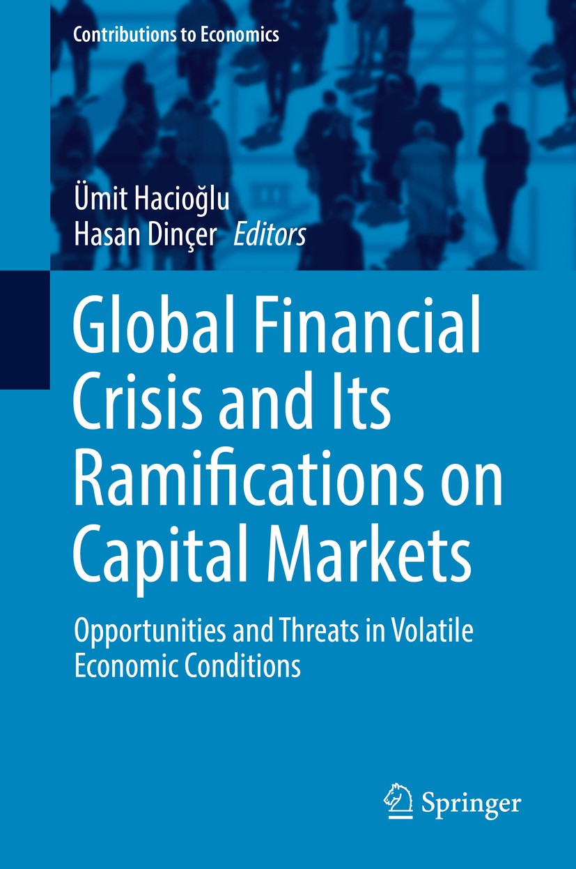 Titlebook: Global Financial Crisis and Its Ramifications on Capital Markets; Opportunities and Th Ümit Hacioğlu,Hasan Dinçer Book 2017 Springer Intern Titlebook: Global Financial Crisis and Its Ramifications on Capital Markets; Opportunities and Th Ümit Hacioğlu,Hasan Dinçer Book 2017 Springer Intern
