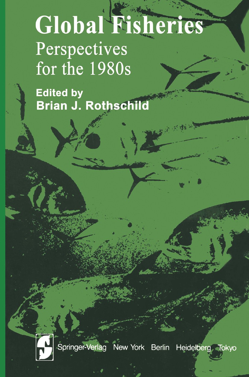 Titlebook: Global Fisheries; Perspectives for the Brian J. Rothschild Book 1983 Springer-Verlag New York Inc. 1983 Fischereipolitik.Fischereirecht.Fis Titlebook: Global Fisheries; Perspectives for the Brian J. Rothschild Book 1983 Springer-Verlag New York Inc. 1983 Fischereipolitik.Fischereirecht.Fis