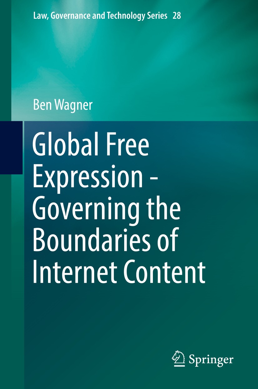 Titlebook: Global Free Expression - Governing the Boundaries of Internet Content; Ben Wagner Book 2016 Springer International Publishing Switzerland Titlebook: Global Free Expression - Governing the Boundaries of Internet Content; Ben Wagner Book 2016 Springer International Publishing Switzerland