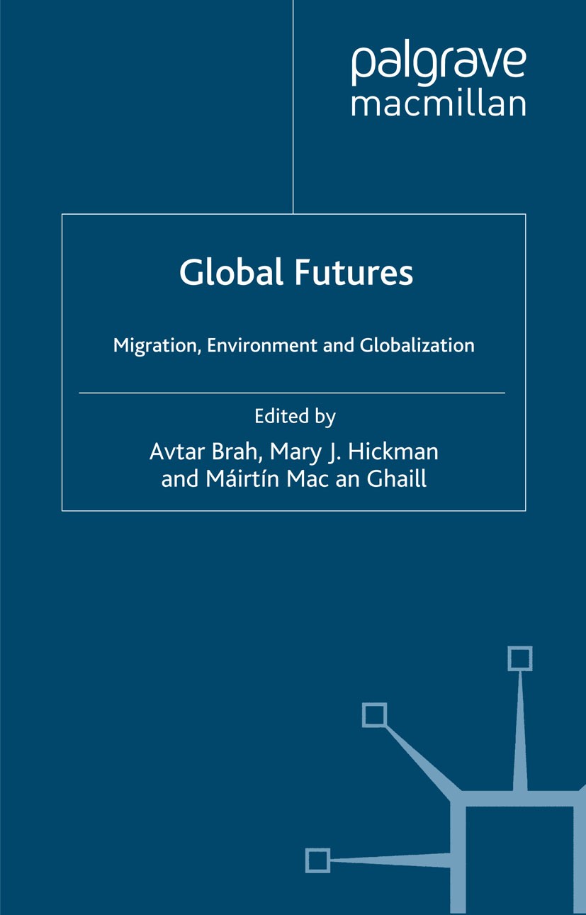 Titlebook: Global Futures; Migration, Environme Avtar Brah (Senior Lecturer in Sociology),Mary J. Book 1999 British Sociological Association 1999 Eur Titlebook: Global Futures; Migration, Environme Avtar Brah (Senior Lecturer in Sociology),Mary J. Book 1999 British Sociological Association 1999 Eur