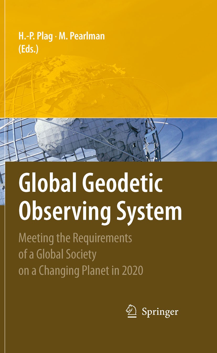 Titlebook: Global Geodetic Observing System; Meeting the Requirem Hans-Peter Plag,Michael Pearlman Book 2009 Springer-Verlag Berlin Heidelberg 2009 Ea Titlebook: Global Geodetic Observing System; Meeting the Requirem Hans-Peter Plag,Michael Pearlman Book 2009 Springer-Verlag Berlin Heidelberg 2009 Ea