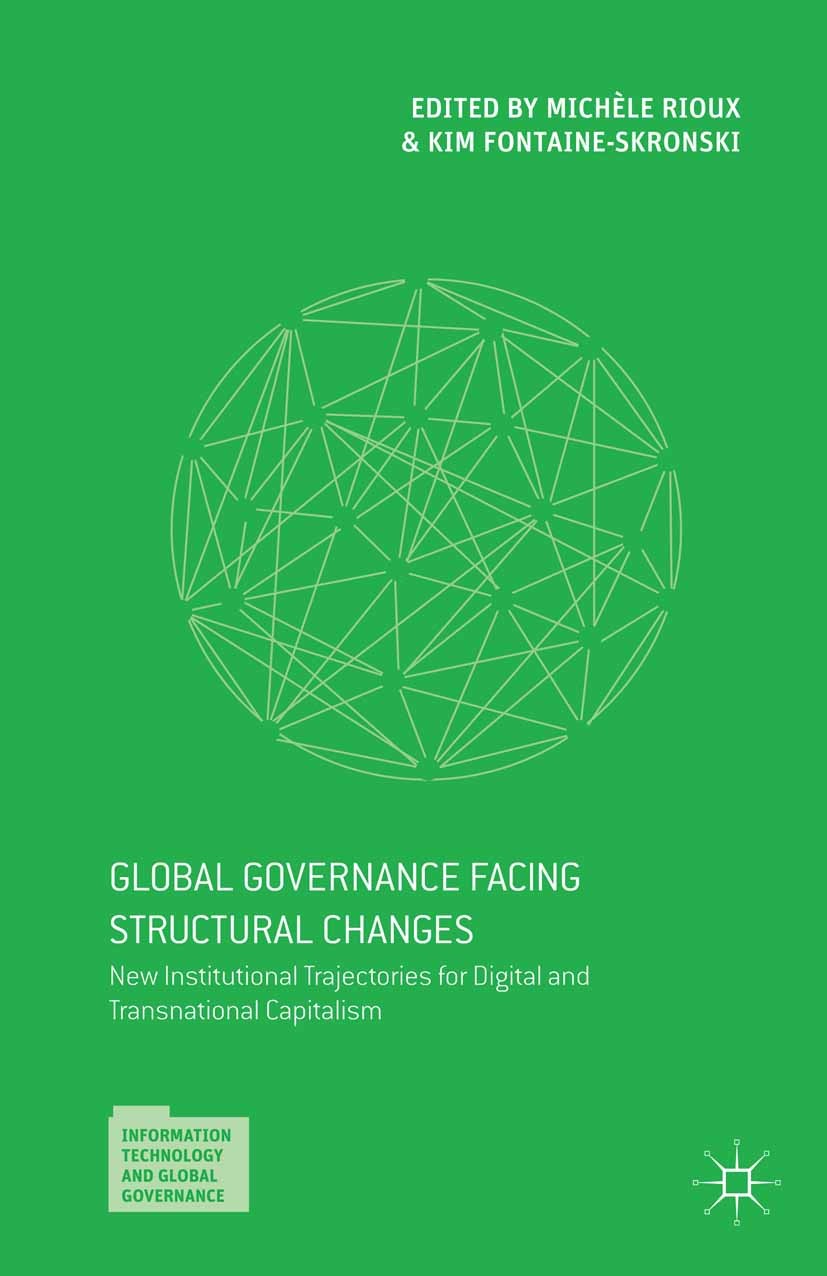 Titlebook: Global Governance Facing Structural Changes; New Institutional Tr Michèle Rioux,Kim Fontaine-Skronski Book 2015 Palgrave Macmillan, a divis Titlebook: Global Governance Facing Structural Changes; New Institutional Tr Michèle Rioux,Kim Fontaine-Skronski Book 2015 Palgrave Macmillan, a divis