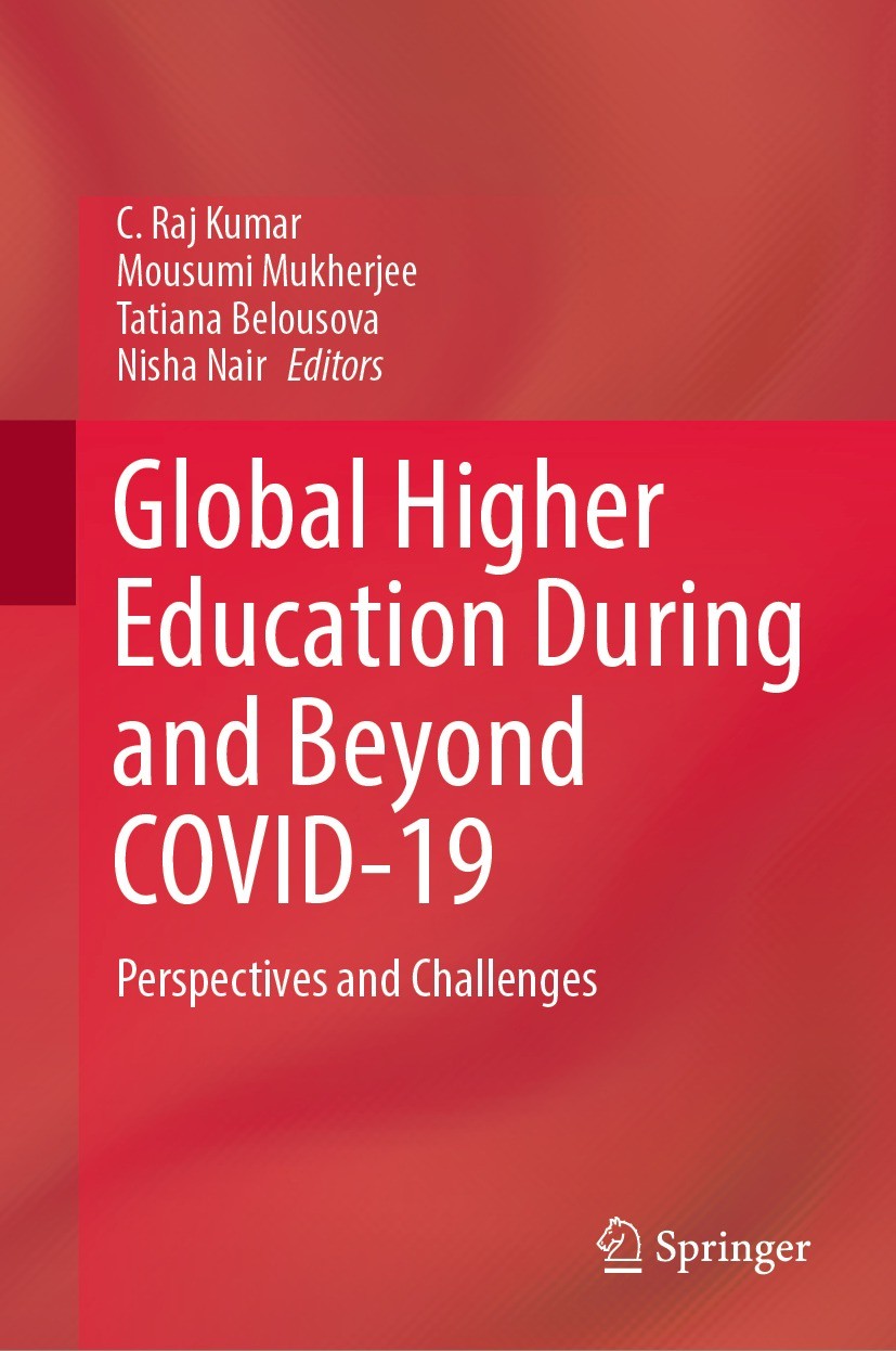 Titlebook: Global Higher Education During and Beyond COVID-19; Perspectives and Cha C. Raj Kumar,Mousumi Mukherjee,Nisha Nair Book 2022 The Editor(s) Titlebook: Global Higher Education During and Beyond COVID-19; Perspectives and Cha C. Raj Kumar,Mousumi Mukherjee,Nisha Nair Book 2022 The Editor(s)