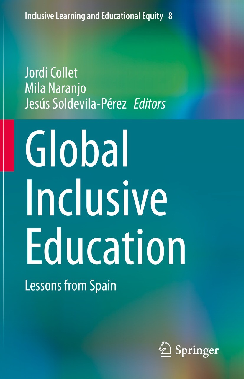 Titlebook: Global Inclusive Education; Lessons from Spain Jordi Collet,Mila Naranjo,Jesús Soldevila-Pérez Book 2022 The Editor(s) (if applicable) and Titlebook: Global Inclusive Education; Lessons from Spain Jordi Collet,Mila Naranjo,Jesús Soldevila-Pérez Book 2022 The Editor(s) (if applicable) and