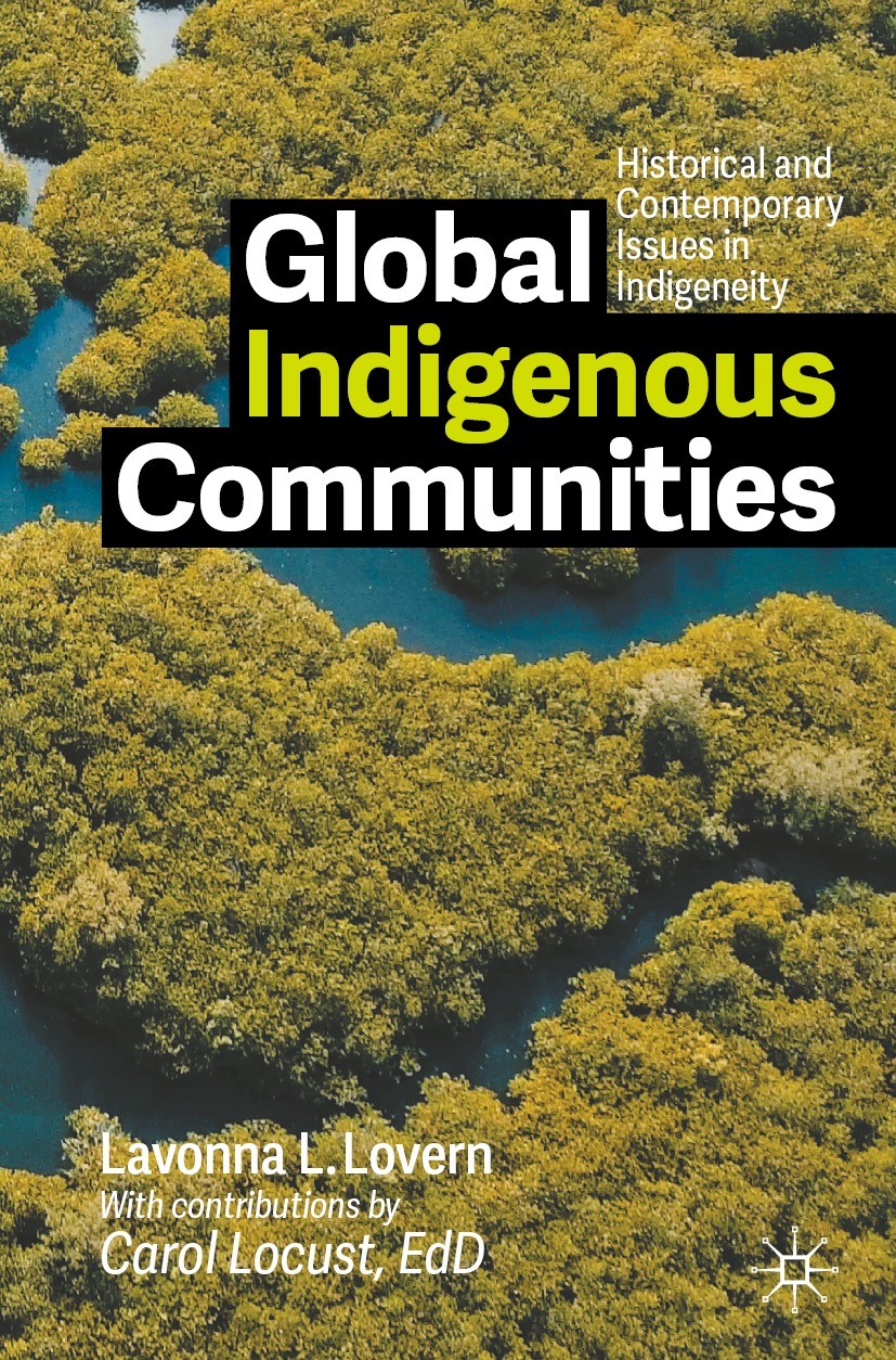 Titlebook: Global Indigenous Communities; Historical and Conte Lavonna L. Lovern Textbook 2021 The Editor(s) (if applicable) and The Author(s), under Titlebook: Global Indigenous Communities; Historical and Conte Lavonna L. Lovern Textbook 2021 The Editor(s) (if applicable) and The Author(s), under