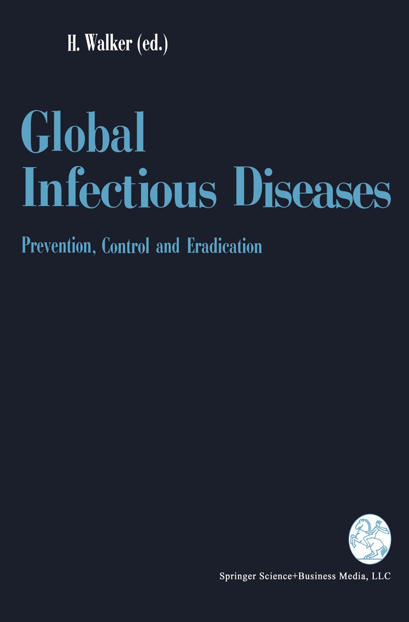 Titlebook: Global Infectious Diseases; Prevention, Control, David H. Walker Book 1992 Springer Science+Business Media New York 1992 AIDS.Hepatitis.Mal Titlebook: Global Infectious Diseases; Prevention, Control, David H. Walker Book 1992 Springer Science+Business Media New York 1992 AIDS.Hepatitis.Mal