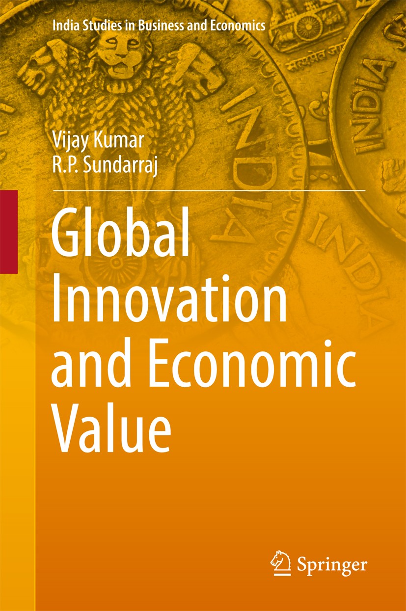 Titlebook: Global Innovation and Economic Value; Vijay Kumar,R. P. Sundarraj Book 2018 Springer Nature India Private Limited 2018 Disruptive Innovati Titlebook: Global Innovation and Economic Value; Vijay Kumar,R. P. Sundarraj Book 2018 Springer Nature India Private Limited 2018 Disruptive Innovati