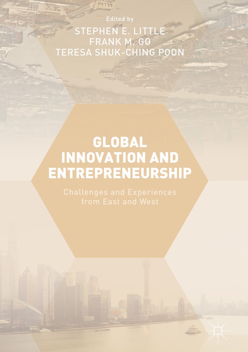 Titlebook: Global Innovation and Entrepreneurship; Challenges and Exper Stephen E. Little,Frank M. Go,Teresa Shuk-Ching Po Book 2017 The Editor(s) (if Titlebook: Global Innovation and Entrepreneurship; Challenges and Exper Stephen E. Little,Frank M. Go,Teresa Shuk-Ching Po Book 2017 The Editor(s) (if