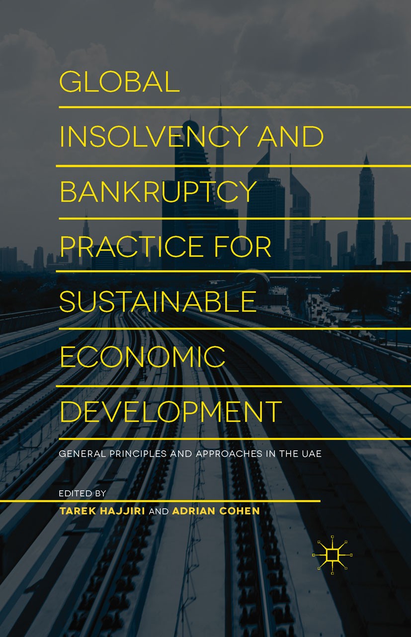 Titlebook: Global Insolvency and Bankruptcy Practice for Sustainable Economic Development; General Principles a Tarek M. Hajjiri (Director of Legal Po Titlebook: Global Insolvency and Bankruptcy Practice for Sustainable Economic Development; General Principles a Tarek M. Hajjiri (Director of Legal Po