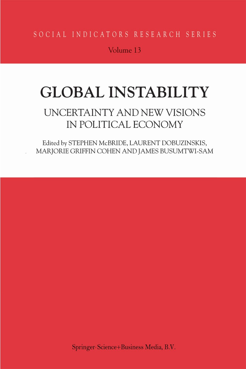 Titlebook: Global Instability; Uncertainty and new Stephen McBride,Laurent Dobuzinskis,James Busumtwi Book 20021st edition Springer Science+Business Titlebook: Global Instability; Uncertainty and new Stephen McBride,Laurent Dobuzinskis,James Busumtwi Book 20021st edition Springer Science+Business