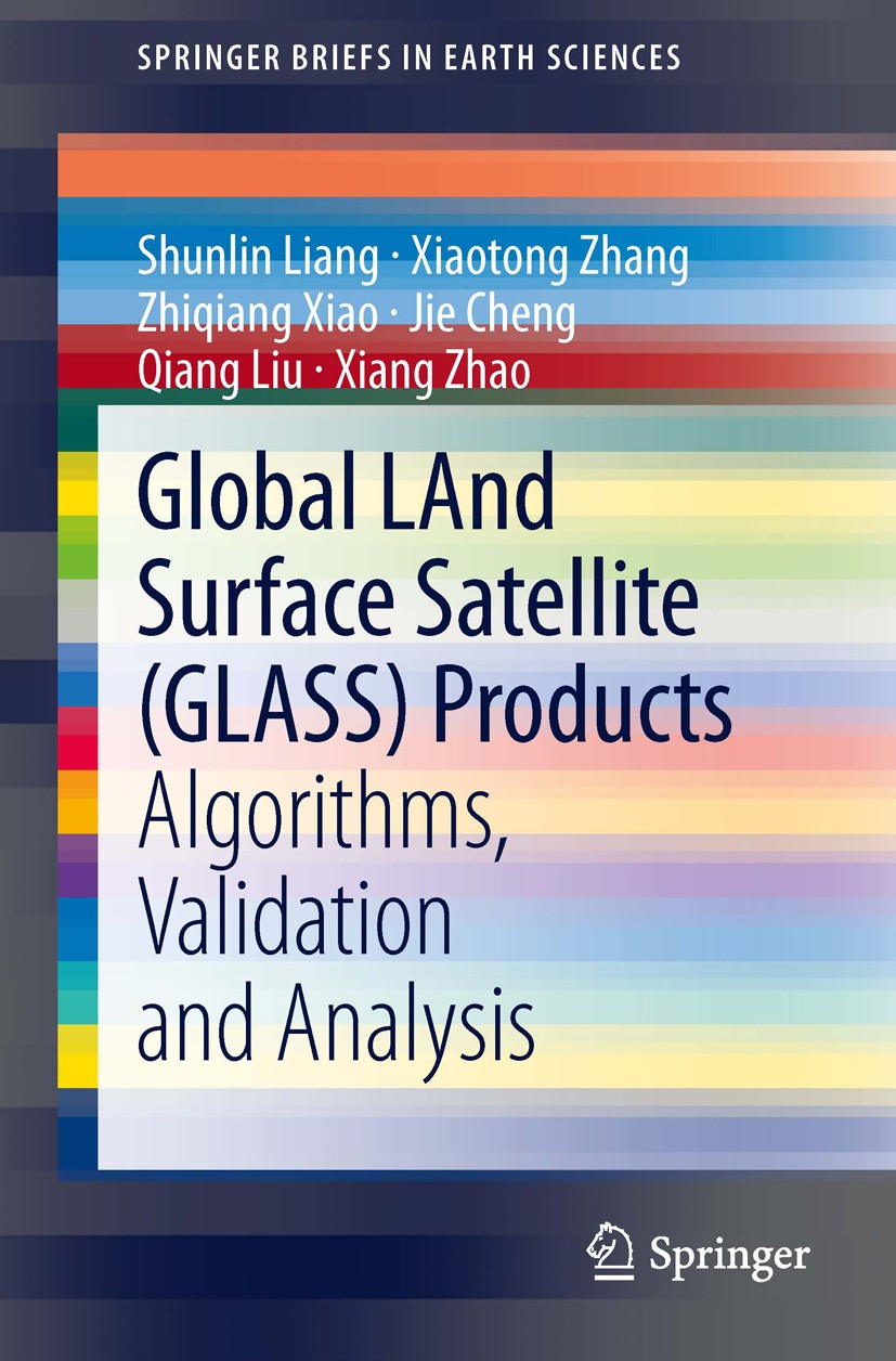 Titlebook: Global LAnd Surface Satellite (GLASS) Products; Algorithms, Validati Shunlin Liang,Xiaotong Zhang,Xiang Zhao Book 2014 The Author(s) 2014 A Titlebook: Global LAnd Surface Satellite (GLASS) Products; Algorithms, Validati Shunlin Liang,Xiaotong Zhang,Xiang Zhao Book 2014 The Author(s) 2014 A
