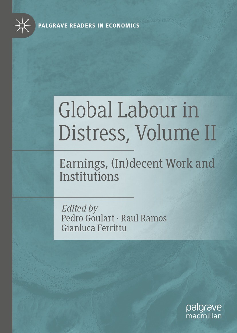 Titlebook: Global Labour in Distress, Volume II; Earnings, (In)decent Pedro Goulart,Raul Ramos,Gianluca Ferrittu Book 2022 The Editor(s) (if applicabl Titlebook: Global Labour in Distress, Volume II; Earnings, (In)decent Pedro Goulart,Raul Ramos,Gianluca Ferrittu Book 2022 The Editor(s) (if applicabl