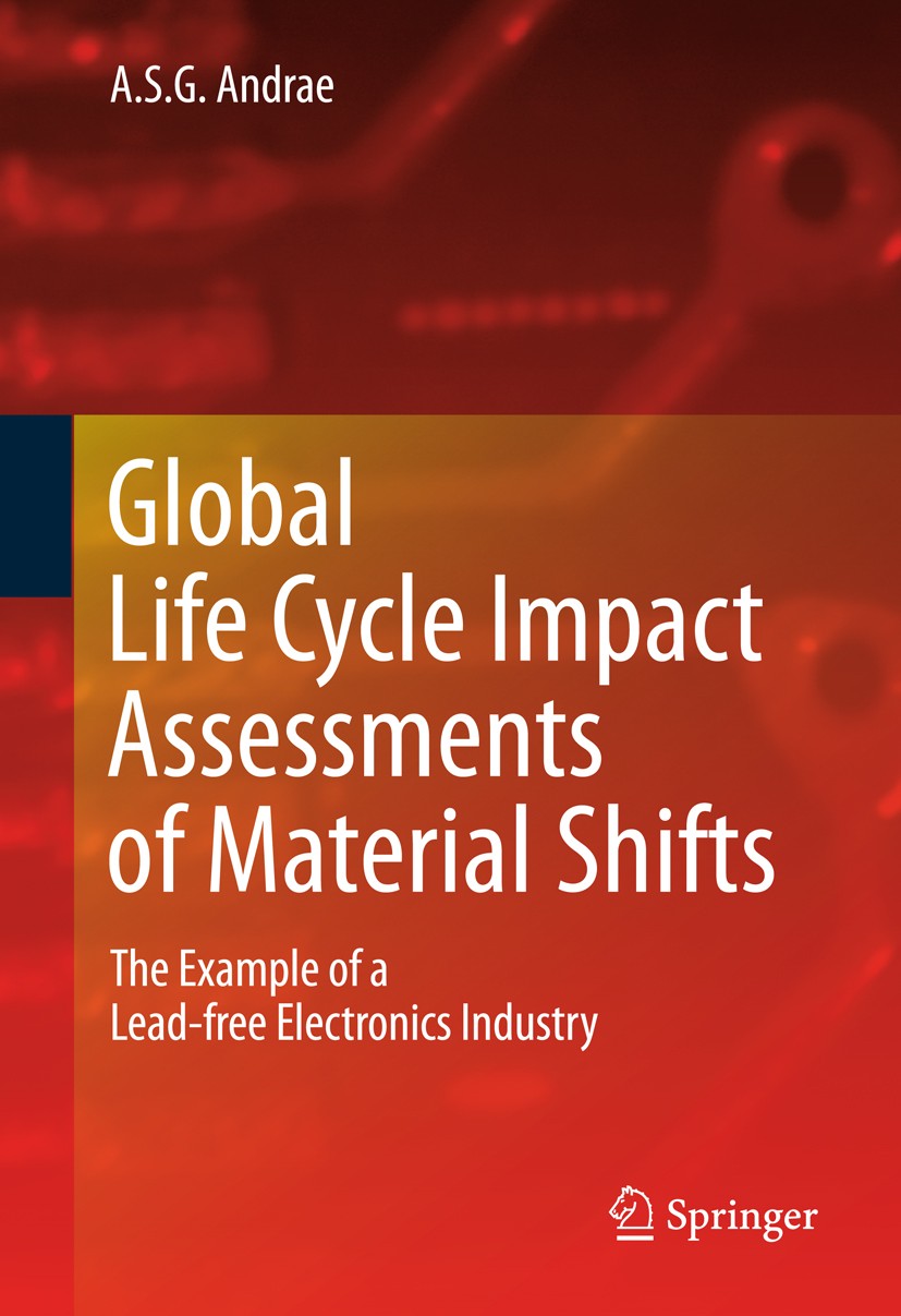 Titlebook: Global Life Cycle Impact Assessments of Material Shifts; The Example of a Lea A.S.G. Andrae Book 2010 Springer-Verlag London 2010 Conductiv Titlebook: Global Life Cycle Impact Assessments of Material Shifts; The Example of a Lea A.S.G. Andrae Book 2010 Springer-Verlag London 2010 Conductiv