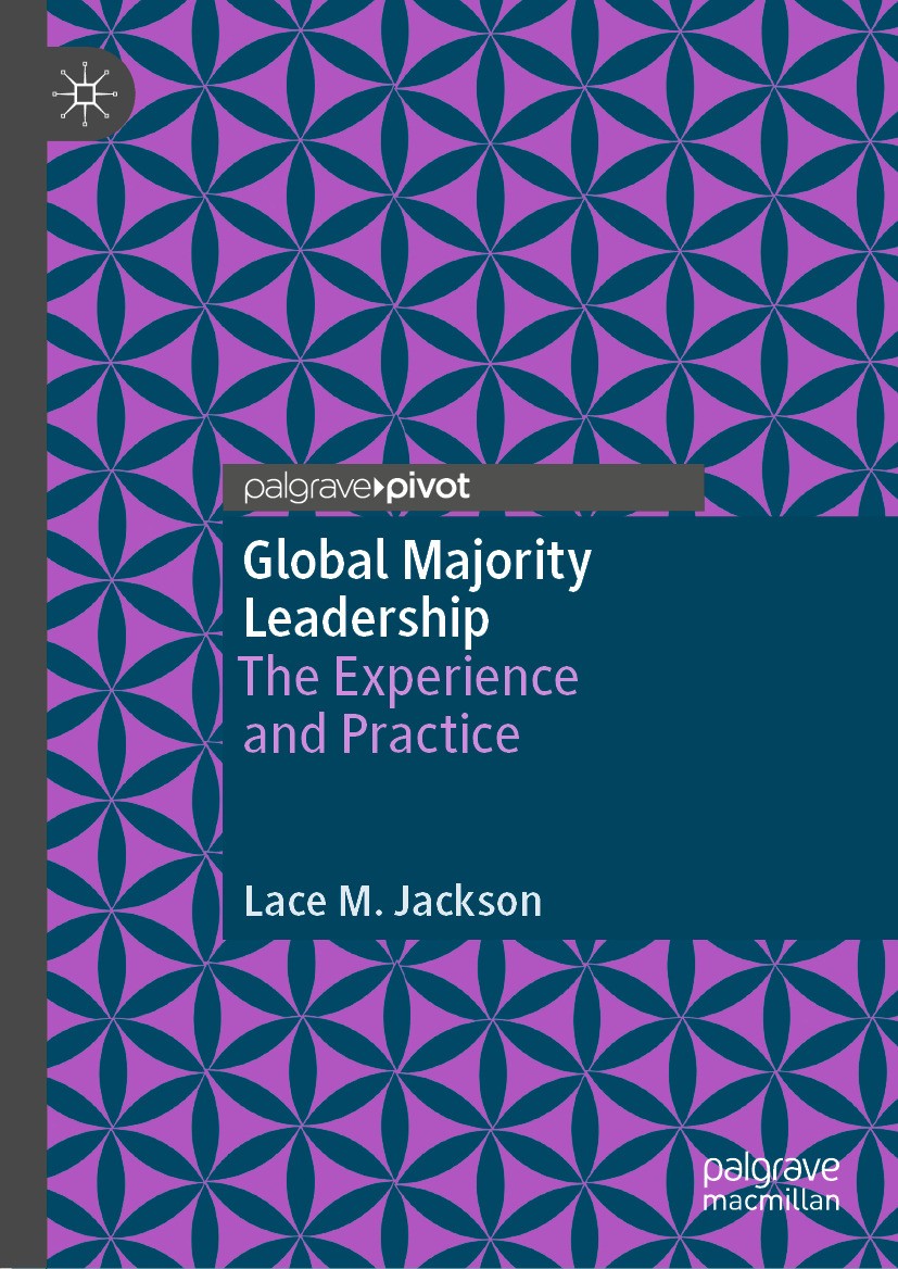 Titlebook: Global Majority Leadership; The Experience and P Lace M. Jackson Book 2024 The Editor(s) (if applicable) and The Author(s), under exclusive Titlebook: Global Majority Leadership; The Experience and P Lace M. Jackson Book 2024 The Editor(s) (if applicable) and The Author(s), under exclusive